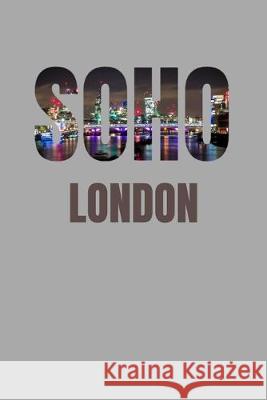 Soho: London Neighborhood Skyline London Skyline Notebook 9781687598615 Independently Published