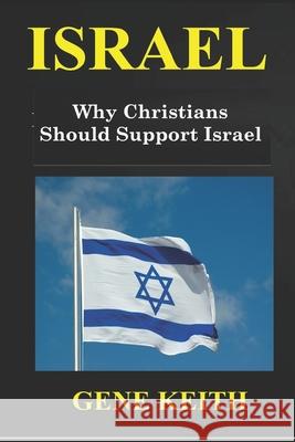 Israel: Why Christians Should Support Israel Tuelah Keith Gene Keith 9781687611154