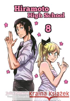 Hiramoto High School Tome 8: Version Fran?aise Julia Pellarin 9781687638151 Independently Published