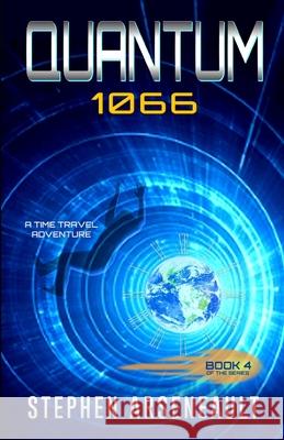 Quantum 1066: (Book 4) Stephen Arseneault 9781687684691 Independently Published