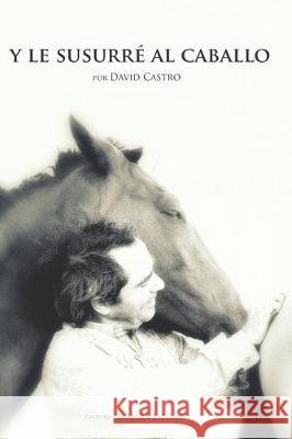 y le susurre al caballo Tamara Espposito Mariana Domic David Castro 9781687702975 Independently Published