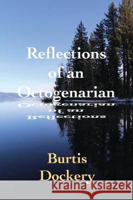 Reflections of an Octogenarian Burtis Dockery 9781687703644