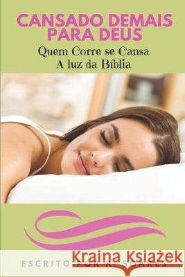 Cansados demais para Deus?: A luz da Bíblia Soares, Robson 9781687711113