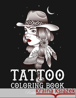 Tattoo Coloring Book: An Adult Coloring Book with Awesome, Sexy, and Relaxing Tattoo Designs for Men and Women Rabbit Moon 9781687719614