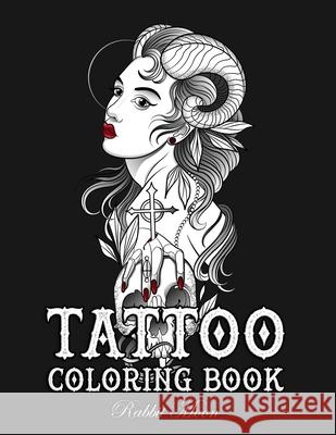 Tattoo Coloring Book: An Adult Coloring Book with Awesome, Sexy, and Relaxing Tattoo Designs for Men and Women Rabbit Moon 9781687719645