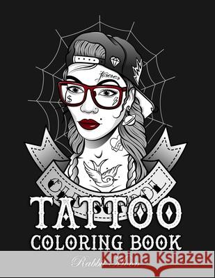 Tattoo Coloring Book: An Adult Coloring Book with Awesome, Sexy, and Relaxing Tattoo Designs for Men and Women Rabbit Moon 9781687719676