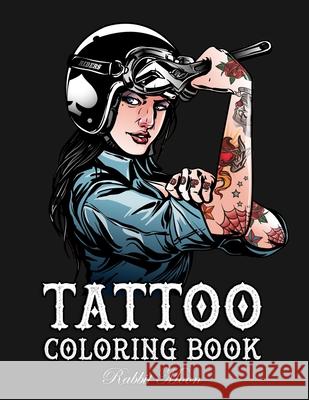 Tattoo Coloring Book: An Adult Coloring Book with Awesome, Sexy, and Relaxing Tattoo Designs for Men and Women Rabbit Moon 9781687719706
