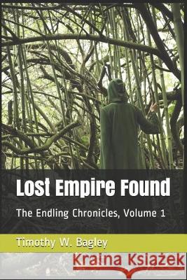 Lost Empire Found Timothy W Bagley 9781687723260