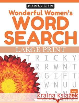 Wonderful Women's Word Search - Book 3: Large Print Grace Hartford 9781687736024