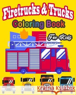 Fire Truck & trucks Coloring Book For Kids: Great gift idea for children girls and boys who love fire trucks and truck and enjoy to color big trucks w The Dude 9781687743503 Independently Published