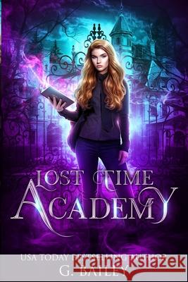 Lost Time Academy G. Bailey 9781687750921 Independently Published
