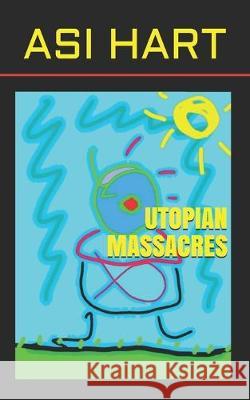 Utopian massacres Asi Hart 9781687755667