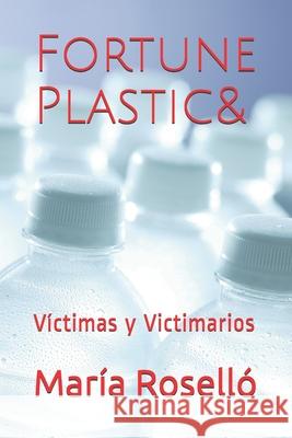 Fortune Plastic&: Víctimas y Victimarios Rosello, Maria del Socorro 9781687755681 Independently Published