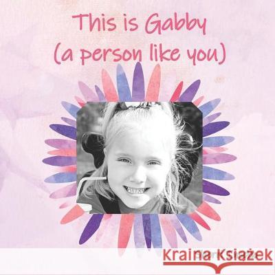 This is Gabby: a person like you Sherri Inscho 9781687761767 Independently Published