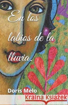 En los labios de la lluvia. Doris Melo 9781687762405