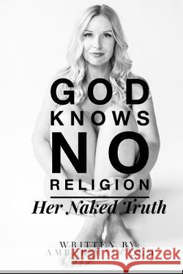 God Knows No Religion: Her Naked Truth Stephanie Appleton Amber Malcolm 9781687763655 Independently Published