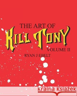 The Art of Kill Tony: Volume 2 Ryan Ebelt 9781687777218 Independently Published