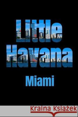 Little Havana: Miami Neighborhood Skyline Miami Skyline Notebook 9781687788276 Independently Published