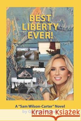 Best Liberty Ever!: Work should seem more like fun! Ac Proctor Jim Holden George Palmer 9781687790187