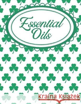 Shamrock Aromatherapy Workbook for Essential Oils: Irish Shamrocks Essential Oils Notebook Simple Magic Books 9781687792822 Independently Published