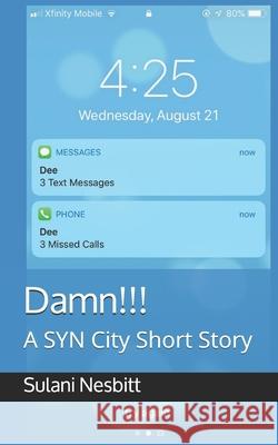 Damn!!!: A SYN City Short Story Sulani Nesbitt Sulani Nesbitt 9781687803955