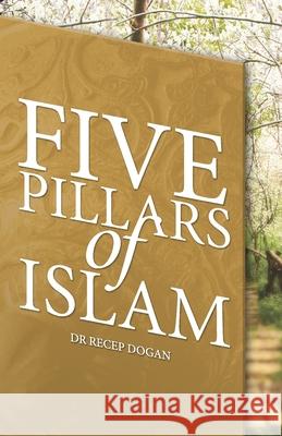 Five Pillars of Islam Recep Dogan 9781687804228