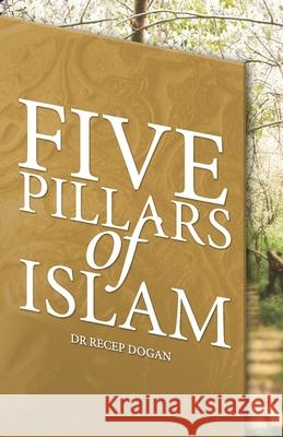 Five Pillars of Islam Recep Dogan 9781687804228 Independently Published