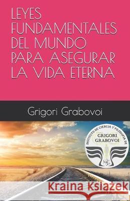 Leyes Fundamentales del Mundo Para Asegurar La Vida Eterna Gema Roman Grigori Grabovoi 9781687810625 Independently Published