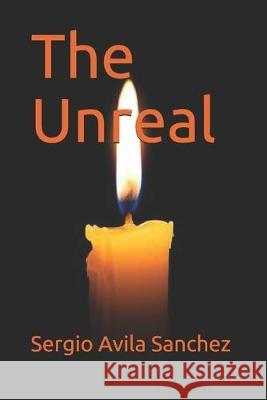 The Unreal Sergio Estuardo Avil 9781687813435 Independently Published