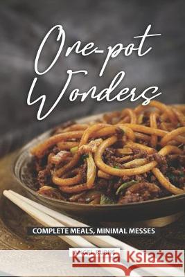 One-Pot Wonders: Complete Meals, Minimal Messes Angel Burns 9781687814296