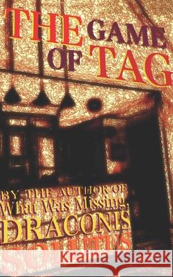 The Game of Tag Alexander T. McFarland Draconis Solutus 9781687816801 Independently Published