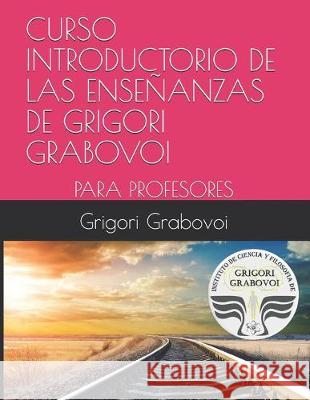 Curso Introductorio de Las Enseñanzas de Grigori Grabovoi: Para Profesores Roman, Gema 9781687817129 Independently Published