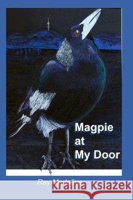 Magpie at My Door Ray Madeline 9781687827142