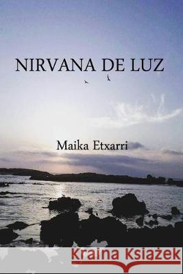 Nirvana de luz Maika Etxarri Yábar, Maika Etxarri Yábar 9781687832115 Independently Published