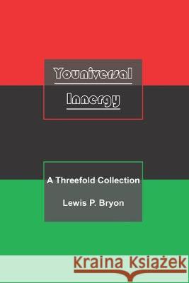 Youniversal Innergy: A Threefold Collection Lewis P. Bryon 9781687835215