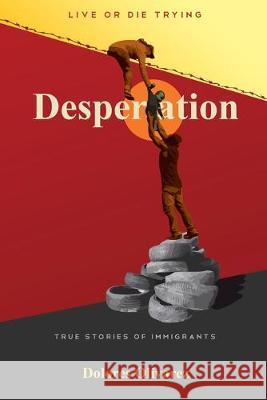 Desperation: To Live or Die Trying Dolores Olivarez 9781687849984