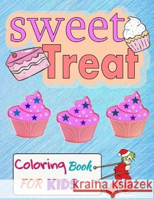 Sweet Treat Coloring Book For Kids: Cupcake Workbook for girls and boys with some drawing activities to complete, a cute gift idea for your son or dau Happy Bengen 9781687855916 Independently Published