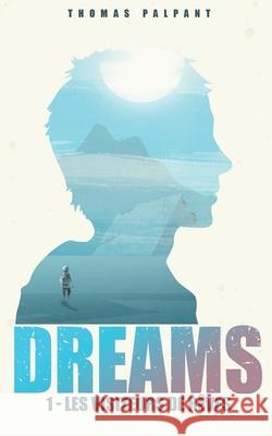 Les visiteurs de rêves (DREAMS t.1) Thomas Palpant, Pierre Vergeat 9781687879721
