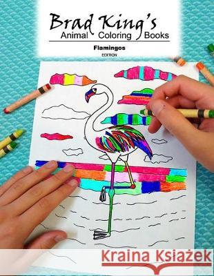 Brad King's Animal Coloring Book: Flamingos Brad King Brad King 9781688001800