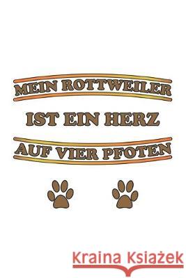 Mein Rottweiler ist ein Herz auf vier Pfoten: Monatsplaner, Termin-Kalender für Hunde-Halter - Geschenk-Idee - A5 - 120 Seiten Wolter, D. 9781688003859 Independently Published