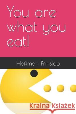 You are what you eat! Uta Helene Prinsloo Hoffman Prinsloo 9781688007925