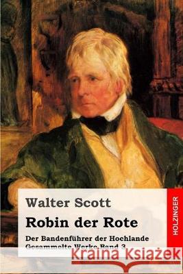 Robin der Rote: Der Bandenführer der Hochlande Heichen, Walter 9781688010505 Independently Published