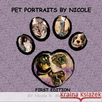 Pet Portraits by Nicole: First Edition Nicole Renee Mockeridge 9781688018860 Independently Published