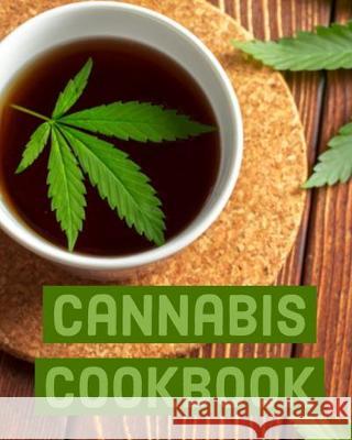 Cannabis Cookbook: Marijuana Recipe Book to Write In Your Weed-Infused Recipes Canna Cookbooks 9781688025714 Independently Published