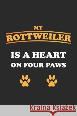 My Rottweiler is a heart on four paws: Monatsplaner, Termin-Kalender für Hunde-Halter - Geschenk-Idee - A5 - 120 Seiten Wolter, D. 9781688028401 Independently Published