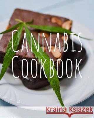 Cannabis Cookbook: Marijuana Recipe Book to Write In Your Weed-Infused Recipes Cannabis Cookbooks 9781688029224 Independently Published