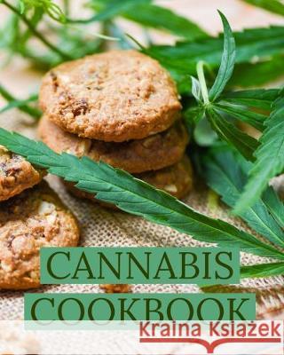 Cannabis Cookbook: Marijuana Recipe Book to Write In Your Weed-Infused Recipes Cannabis Cookbooks 9781688029880 Independently Published