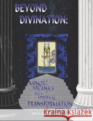 Beyond Divination: Minor Arcana's Role in Spiritual Transformation Suzzan Babcock 9781688044302 Independently Published