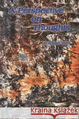 A Perspective on Thoughts: volume two Yardley Pearson 9781688057005 Independently Published