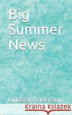 Big Summer News Lindsay Anderson 9781688059702 Independently Published